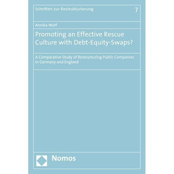 Promoting an Effective Rescue Culture with Debt-Equity-Swaps?: A Comparative Study of Restructuring Public Companies in , (Paperback)