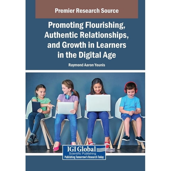Promoting Flourishing, Authentic Relationships, and Growth in Learners in the Digital Age, (Paperback)