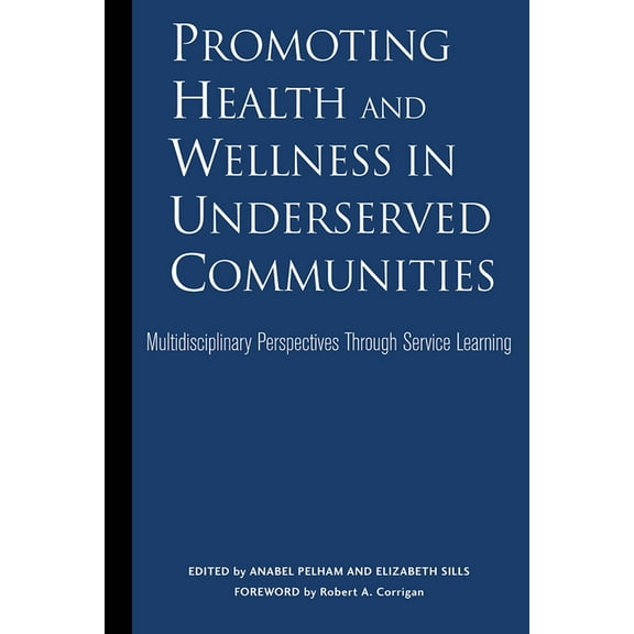 Promoting Health and Wellness in Underserved Communities: Multidisciplinary Perspectives Through Service Learning, (Hardcover)