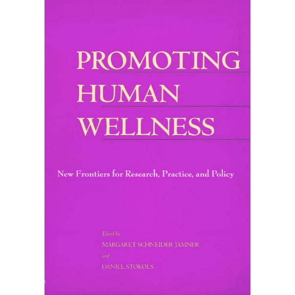 Promoting Human Wellness : New Frontiers for Research, Practice, and Policy (Edition 1) (Paperback)