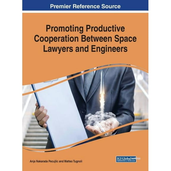Promoting Productive Cooperation Between Space Lawyers and Engineers (Hardcover)