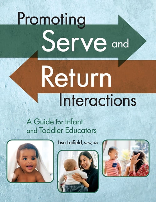 Promoting Serve and Return Interactions: A Guide for Infant and Toddler Educators, (Paperback)