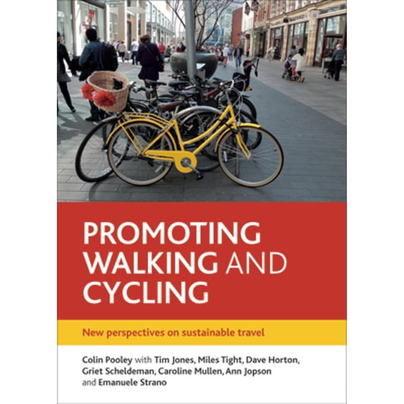 Pre-Owned Promoting Walking and Cycling: New Perspectives on Sustainable Travel (Paperback 9781447310082) by Colin G Pooley, Tim Jones, Miles Tight