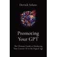 thumbnail image 1 of Promoting Your GPT: The Ultimate Guide to Marketing Your Custom AI in the Digital Age (Paperback)(Large Print), 1 of 1