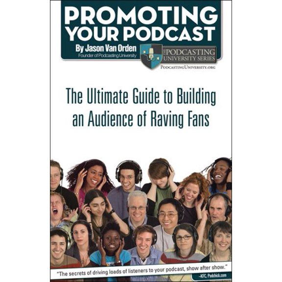 Pre-Owned Promoting Your Podcast : The Ultimate Guide to Building an Audience of Raving Fans (Paperback) 9780977689552