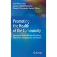 thumbnail image 1 of Promoting the Health of the Community: Community Health Workers Describing Their Roles, Competencies, and Practice, (Hardcover), 1 of 1