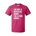 thumbnail image 1 of Promotion & Beyond I'm Not a Regular Nana I'm a Cool Nana Men's T-shirt, Cyber Pink, L, 1 of 2
