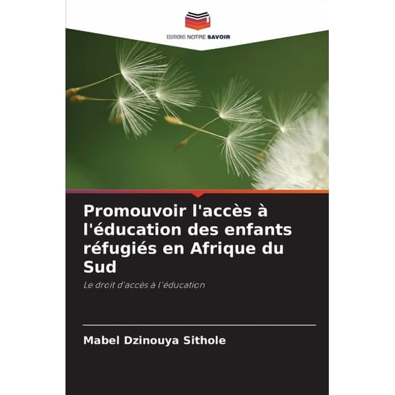 Promouvoir l'accès à l'éducation des enfants réfugiés en Afrique du Sud, (Paperback)