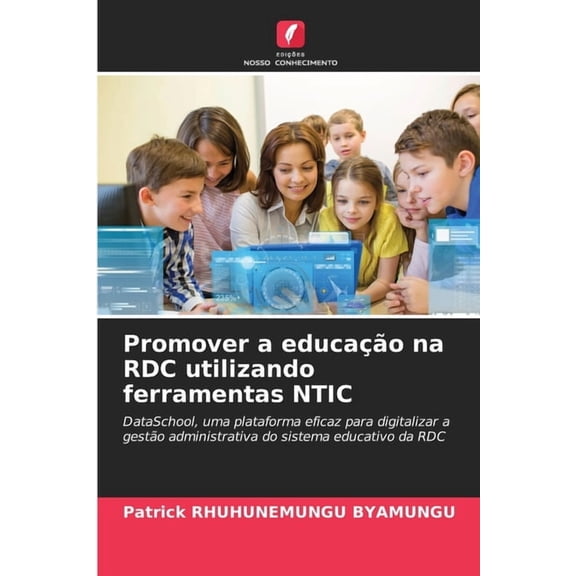Promover a educao na RDC utilizando ferramentas NTIC, (Paperback)