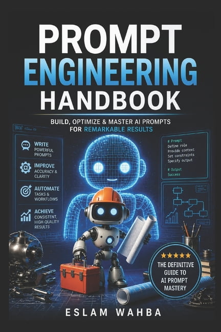 Prompt Engineering Handbook: A Complete Guide and Examples for Prompt ...