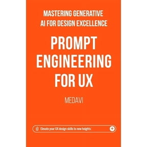 Prompt Engineering for UX - Mastering Generative AI for Design Excellence: Elevate Your UX Design Skills to New Heights, (Paperback)