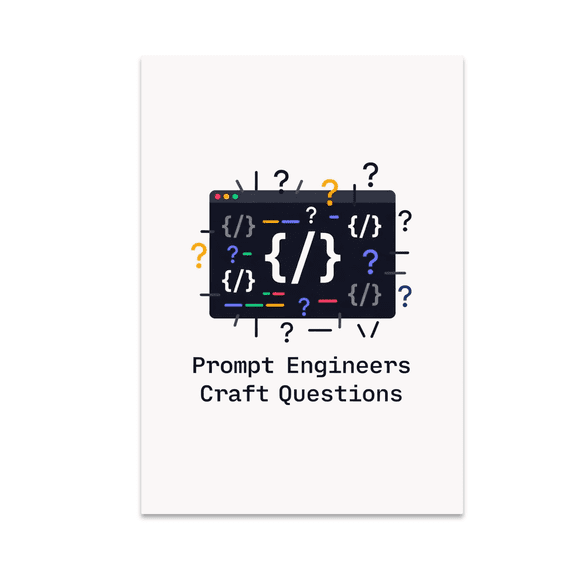 Prompt Engineers Craft Questions - Tech-Savvy Decor Enthusiast - 13x19 Poster Print