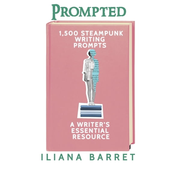 Prompted Prompted 1,500 Steampunk Writing Prompts: A Writer's Essential, (Paperback)