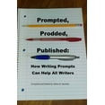 thumbnail image 1 of Prompted, Prodded, Published: How Writing Prompts Can Help All Writers (Paperback) by Debra R Sanchez, 1 of 1