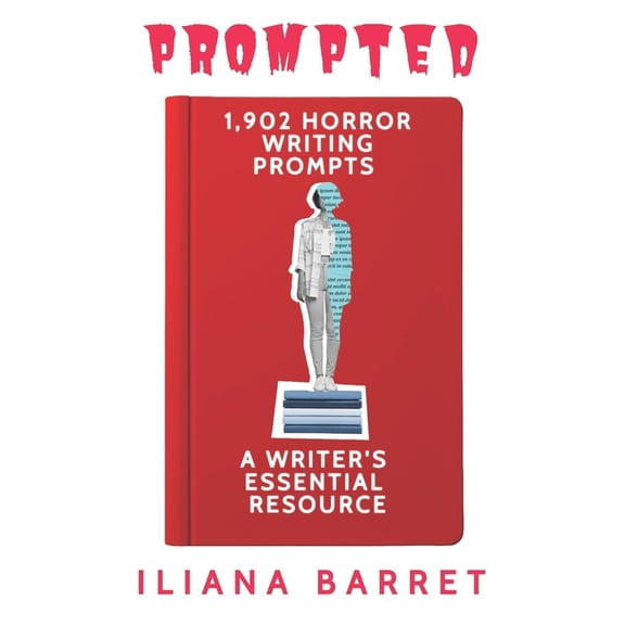 Prompted Prompted 1,902 Horror Writing Prompts: A Writer's Essential Resource, (Paperback)