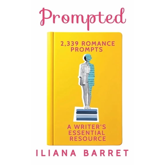 Prompted Prompted: 2,339 Romance Prompts: A Writer's Essential Resource, Book 1, (Paperback)