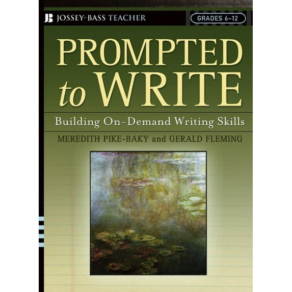 Pre-Owned Prompted to Write: Building On-Demand Writing Skills, Grades 6-12 (Paperback) 0787974579 9780787974572
