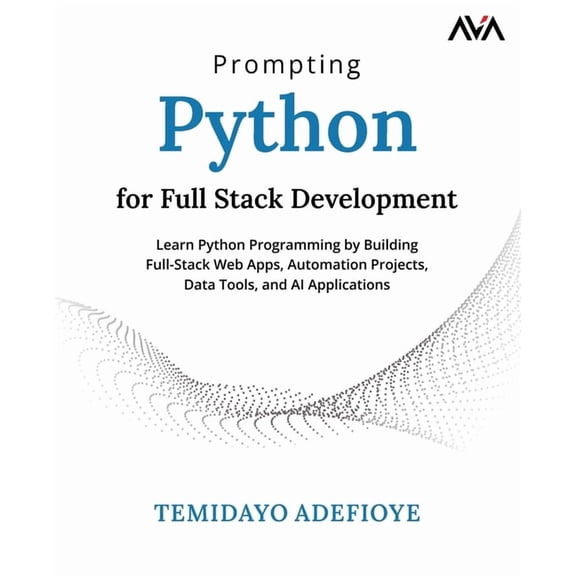 Prompting Python for Full Stack Development, (Paperback)