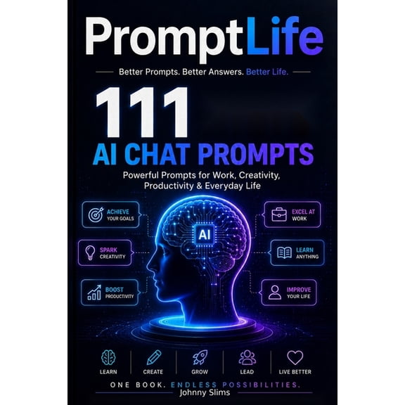 Promptlife - AI Chat Prompts PromptLife: 111 AI Chat Prompts for Better Decisions, Money, Learning, Writing, Productivity, and Creative Work, Book 2, (Paperback)