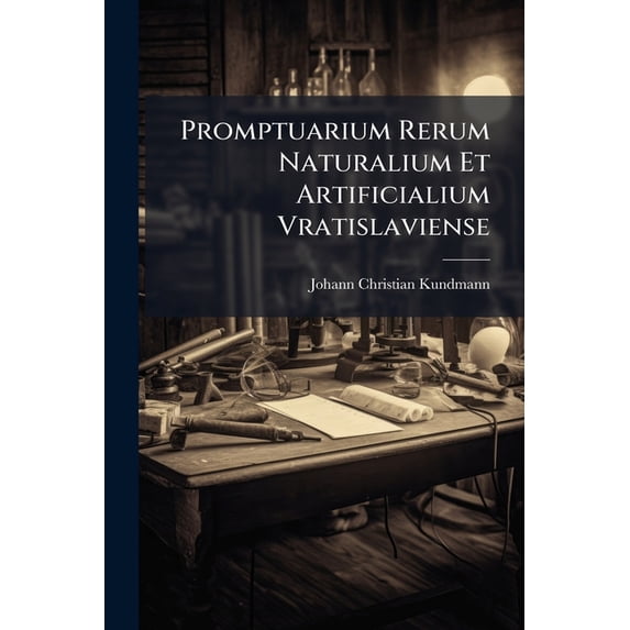 Promptuarium Rerum Naturalium Et Artificialium Vratislaviense (Paperback)