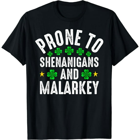 Prone To Shenanigans And Malarkey St Patricks Day Men Women T-Shirt