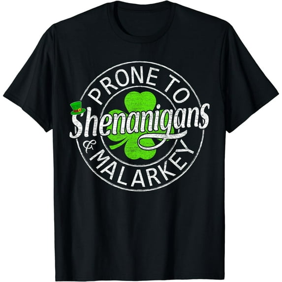 Prone To Shenanigans And Malarkey St Patricks Day Men Women T-Shirt