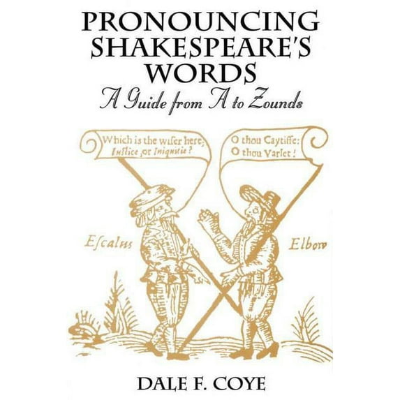 Pronouncing Shakespeare's Words: A Guide from A to Zounds, (Hardcover)