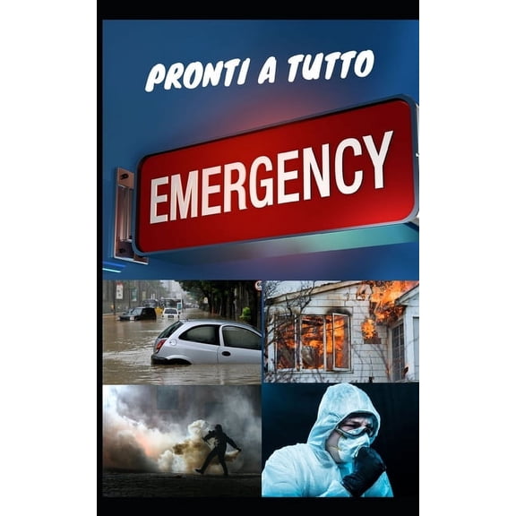 Pronti a Qualsiasi Emergenza: Strategie pratiche per proteggere la tua casa e la tua famiglia in un mondo imprevedibile, (Paperback)