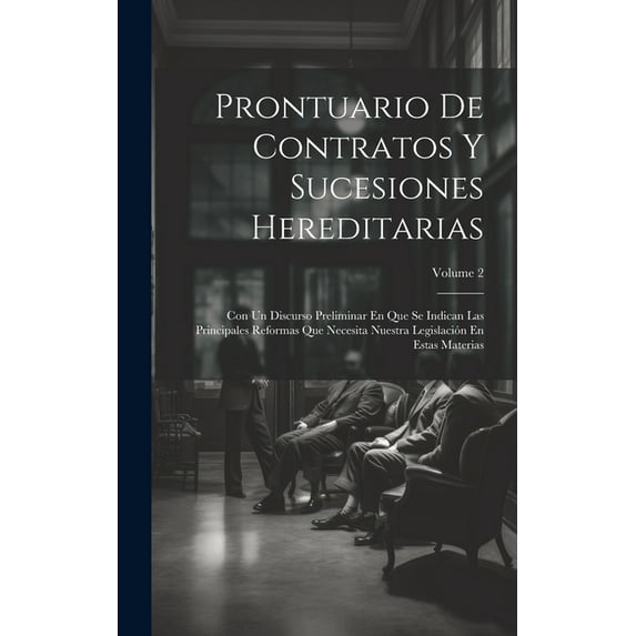 Prontuario De Contratos Y Sucesiones Hereditarias: Con Un Discurso Preliminar En Que Se Indican Las Principales Reformas, (Hardcover)