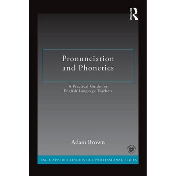 Pre-Owned Pronunciation and Phonetics: A Practical Guide for English Language Teachers (Paperback) 0415722764 9780415722766