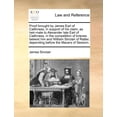 thumbnail image 1 of Proof Brought by James Earl of Caithness, in Support of His Claim, as Heir-Male to Alexander Late Earl of Caithness, in the Competition of Brieves Bet Paperback, 1 of 1