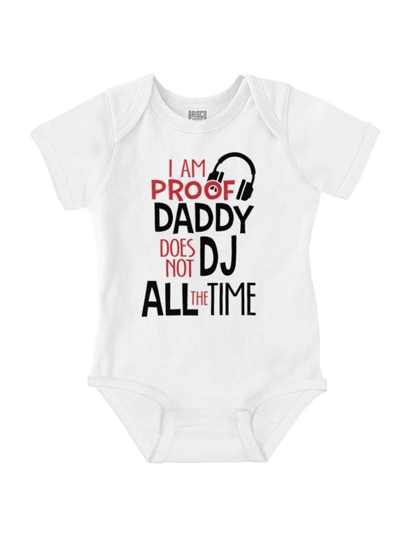 Proof Daddy Doesn't DJ All the Time Romper Boys or Girls Infant Baby Brisco Brands 18M