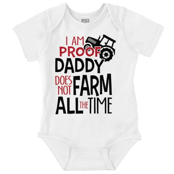 Proof Daddy Doesn't Farm All the Time Romper Boys or Girls Infant Baby Brisco Brands NB