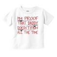 thumbnail image 1 of Proof Daddy Doesn't Fish All The Time Toddler Boy Girl T Shirt Infant Toddler Brisco Brands 4T, 1 of 6
