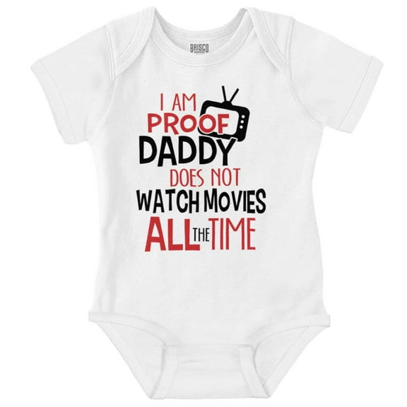 Proof Daddy Doesn’t Just Watch Movies Romper Boys or Girls Infant Baby Brisco Brands 24M