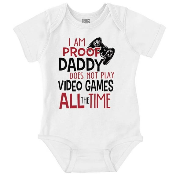 Proof Daddy Doesn't Play Video Games Romper Boys or Girls Infant Baby Brisco Brands 18M