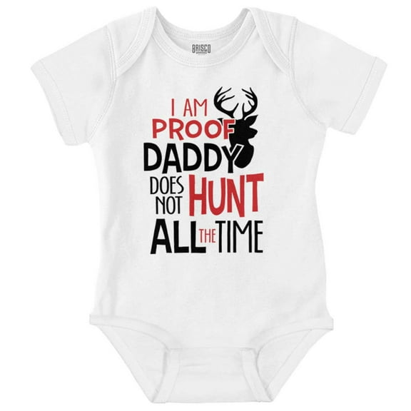 Proof Daddy Doesnt Hunt All the Time Romper Boys or Girls Infant Baby Brisco Brands 18M