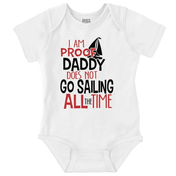 Proof Daddy Doesnt Sail All the Time Romper Boys or Girls Infant Baby Brisco Brands 18M