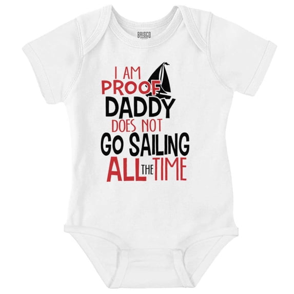 Proof Daddy Doesnt Sail All the Time Romper Boys or Girls Infant Baby Brisco Brands 24M