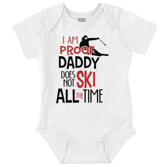 Proof Daddy Doesnt Ski All the Time Romper Boys or Girls Infant Baby Brisco Brands 24M