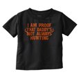 thumbnail image 1 of Proof Daddy is Not Always Hunting Toddler Boy Girl T Shirt Infant Toddler Brisco Brands 12M, 1 of 6