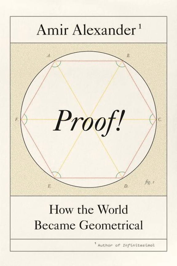 Proof!: How the World Became Geometrical, (Hardcover)