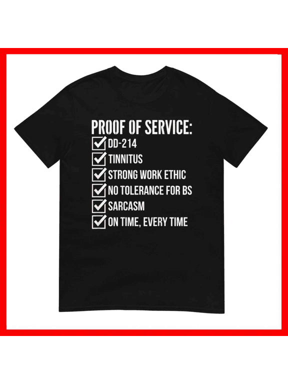 Proof Of Service Military Veteran Heritage Pride Unisex T-Shirt Size S-5XL