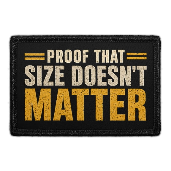 Proof That Size Doesn't Matter - Removable Patch
