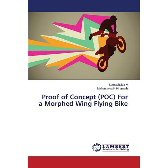 Proof of Concept (POC) For a Morphed Wing Flying Bike (Paperback)