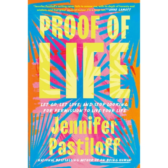Pre-Owned Proof of Life: Let Go, Let Love, and Stop Looking for Permission to Live Your Life (Hardcover) 0593474074 9780593474075