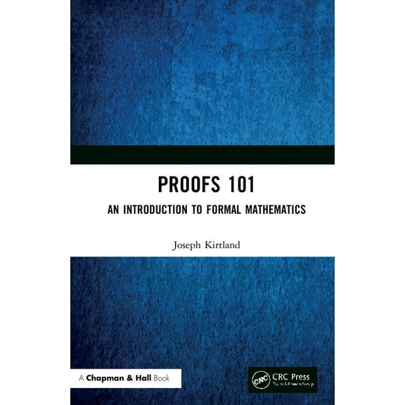 Proofs 101: An Introduction to Formal Mathematics, (Hardcover)
