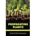 thumbnail image 1 of Propagating Plants: Guide To Plant Propagation: Plant Propagation Methods (Paperback), 1 of 1