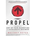 thumbnail image 1 of Pre-Owned Propel: Five Ways to Amp-Up Your Marketing and Accelerate Business (Paperback) 1601632339 9781601632333, 1 of 1