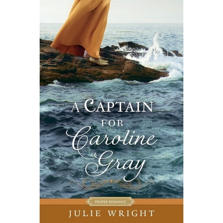Proper Romance Regency series: A Captain for Caroline Gray (Paperback)